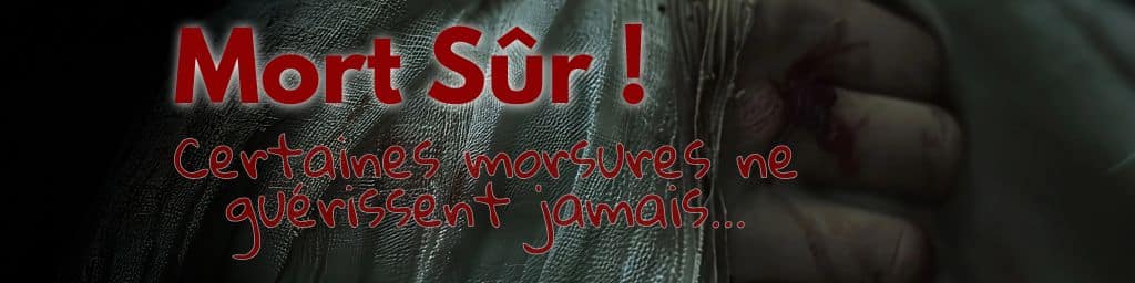 Couverture de la nouvelle d’horreur « Mort Sûr ! » : un bandage ensanglanté enserre une main blessée, avec le titre en rouge et le slogan « Certaines morsures ne guérissent jamais… ».